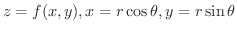 $\displaystyle{z = f(x,y), x = r\cos{\theta}, y = r\sin{\theta}}$