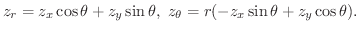 $\displaystyle z_{r} = z_{x}\cos{\theta} + z_{y}\sin{\theta}, \ z_{\theta} = r(-z_{x}\sin{\theta} + z_{y}\cos{\theta}). $