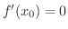 $f^{\prime}(x_{0}) = 0$