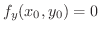 $\displaystyle f_{y}(x_{0},y_{0}) = 0 \ $