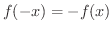 $f(-x) = -f(x)$