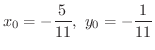$\displaystyle x_{0} = -\frac{5}{11}, \ y_{0} = -\frac{1}{11} $