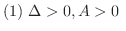 $(1) \ \Delta > 0, A > 0 \ $