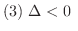 $(3) \ \Delta < 0 \ $