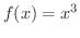 $\displaystyle{f(x) = x^{3}}$