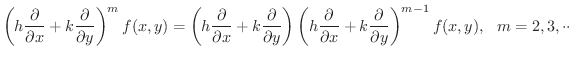 $\displaystyle \left (h \frac{\partial}{\partial x} + k \frac{\partial}{\partial...
...+ k \frac{\partial}{\partial y} \right )^{m-1} f(x,y), \ \ m = 2,3,\cdot \cdot $