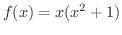 $\displaystyle{f(x) = x(x^{2} + 1)}$