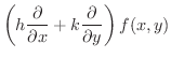 $\displaystyle \left (h \frac{\partial}{\partial x} + k \frac{\partial}{\partial y} \right )f(x,y)$