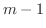 $m-1$
