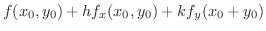 $\displaystyle f(x_{0},y_{0}) + hf_{x}(x_{0},y_{0}) + kf_{y}(x_{0} + y_{0})$