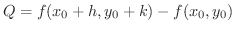 $Q = f(x_{0} + h, y_{0} + k) - f(x_{0},y_{0})$