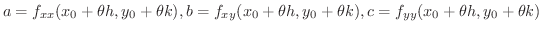 $a = f_{xx}(x_{0}+\theta h,y_{0}+\theta k), b = f_{xy}(x_{0}+\theta h,y_{0}+\theta k), c = f_{yy} (x_{0}+\theta h,y_{0}+\theta k)$