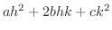 $ah^2 + 2bhk + ck^2 $