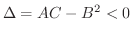 $\Delta = AC - B^2 < 0$
