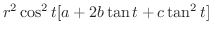 $\displaystyle r^{2}\cos^{2}{t}[a + 2b \tan{t} + c \tan^{2}{t}]$