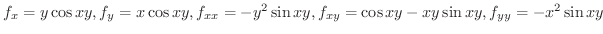 $f_{x} = y\cos{xy}, f_{y} = x\cos{xy}, f_{xx} = -y^{2}\sin{xy}, f_{xy} = \cos{xy} -xy\sin{xy}, f_{yy} = -x^{2}\sin{xy}$