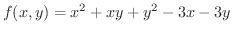 $\displaystyle{f(x,y) = x^{2} + xy + y^{2} - 3x - 3y}$