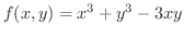 $\displaystyle{f(x,y) = x^3 + y^3 - 3xy}$