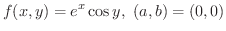 $\displaystyle{f(x,y) = e^x \cos{y}, \ (a,b) = (0,0)}$