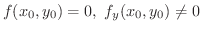 $\displaystyle f(x_{0},y_{0}) = 0, \ f_{y}(x_{0},y_{0}) \neq 0 $