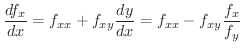 $\displaystyle \frac{df_{x}}{dx} = f_{xx} + f_{xy}\frac{dy}{dx} = f_{xx} - f_{xy}\frac{f_{x}}{f_{y}} $