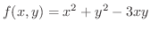 $f(x,y) = x^{2} + y^{2} - 3xy$