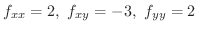 $f_{xx} = 2, \ f_{xy} = -3, \ f_{yy} = 2$
