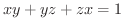 $xy + yz + zx = 1$