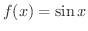 $\displaystyle{f(x) = \sin{x}}$