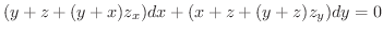 $\displaystyle (y+z + (y+x)z_{x})dx + (x+z + (y+z)z_{y})dy = 0 $