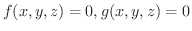 $f(x,y,z) = 0, g(x,y,z) = 0$