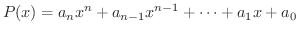 $\displaystyle P(x) = a_{n}x^{n} + a_{n-1}x^{n-1} + \cdots + a_{1}x + a_{0} $