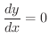 $\displaystyle{\frac{dy}{dx} = 0}$