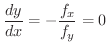 $\displaystyle \frac{dy}{dx} = -\frac{f_{x}}{f_{y}} = 0 $