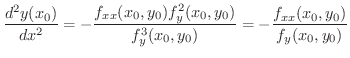 $\displaystyle \frac{d^{2}y(x_{0})}{dx^2} = -\frac{f_{xx}(x_{0},y_{0})f_{y}^{2}(...
...0})}{f_{y}^{3}(x_{0},y_{0})} = -\frac{f_{xx}(x_{0},y_{0})}{f_{y}(x_{0},y_{0})} $