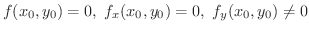 $\displaystyle f(x_{0},y_{0}) = 0, \ f_{x}(x_{0},y_{0}) = 0, \ f_{y}(x_{0},y_{0}) \neq 0 $