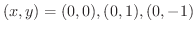 $(x,y) = (0,0),(0,1),(0,-1)$