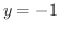 $y = -1$
