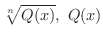 $\displaystyle \sqrt[n]{Q(x)}, \ Q(x)$