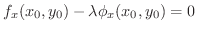$\displaystyle f_{x}(x_{0},y_{0}) - \lambda \phi_{x}(x_{0},y_{0}) = 0 $