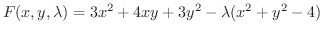 $\displaystyle F(x,y,\lambda) = 3x^2 + 4xy + 3y^2 - \lambda(x^2 + y^2 - 4 ) $