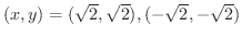 $(x,y) = (\sqrt{2},\sqrt{2}), (-\sqrt{2}, -\sqrt{2})$