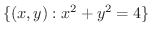 $\{(x,y): x^2 + y^2 = 4\}$