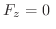 $\displaystyle F_{z} = 0 \ $