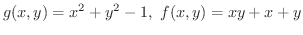 $\displaystyle{g(x,y) = x^2 + y^2 - 1, \ f(x,y) = xy + x + y}$