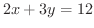 $2x + 3y = 12$