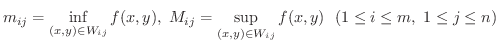 $\displaystyle m_{ij} = \inf_{(x,y)\in W_{ij}}f(x,y) , \ M_{ij} = \sup_{(x,y)\in W_{ij}}f(x,y) \ \ (1 \leq i \leq m, \ 1 \leq j \leq n) $