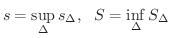 $\displaystyle s = \sup_{\Delta} s_{\Delta}, \ \ S = \inf_{\Delta} S_{\Delta} $