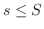 $s \leq S$
