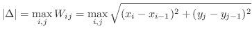 $\displaystyle \vert\Delta\vert = \max_{i,j} W_{ij} = \max_{i,j} \sqrt{(x_{i} - x_{i-1})^2 + (y_{j} - y_{j-1})^2} $